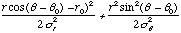 ((r cos(theta - theta nought) - r nought)^2/2 sigma ^2) + ((r^2sin^2(theta - theta nought))/2 sigma ^2 theta