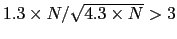 $1.3 \times N / \sqrt{4.3\times N} >
3$