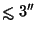 $\mathrel{\hbox{\rlap{\hbox{\lower4pt\hbox{$\sim$}}}\hbox{$<$}}}3''$