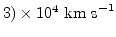 $3) \times 10^{4} {\rm km s}^{-1}$