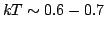 $kT\sim0.6-0.7$