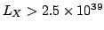 $L_X > 2.5\times
10^{39}$